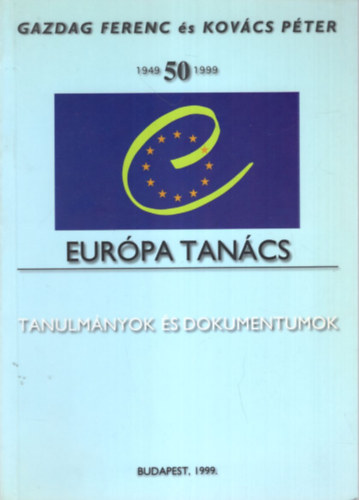 Kov�cs P�ter Gazdag Ferenc - Az Eur�pa Tan�cs 1949-1999