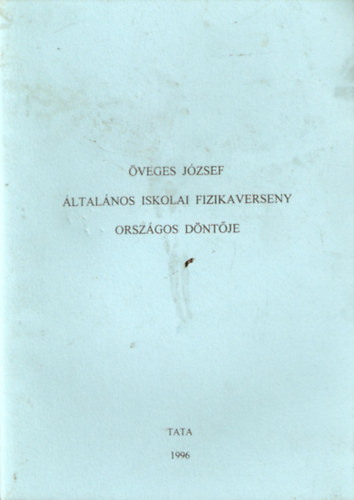 veges Jzsef ltalnos Iskolai Fizikaverseny orszgos dntje 1996