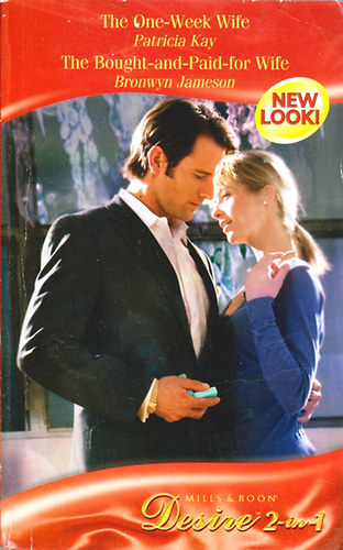 Patricia Kay; Bronwyn Jameson - The One-Week Wife / The Bought-and-Paid-for Wife ( 2-in-1 )