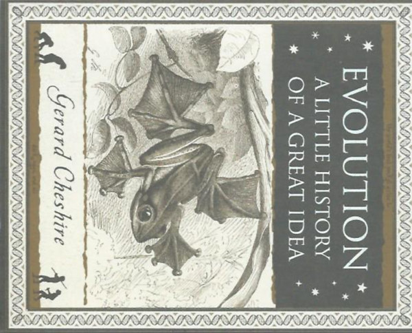 Gerard  Chesire (szerk.) - Evolution - A Little History of a Great Idea (Evol�ci� - Egy nagyszer� eszme r�vid t�rt�nete)