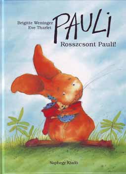 Brigitte, Tharlet, Eve Weninger - Pauli nyuszi kalandjai 1 - Rosszcsont Pauli!