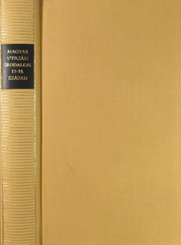 Kov�cs S�ndor Iv�n  (szerk.) - Magyar utaz�si irodalom 15-18. sz�zad