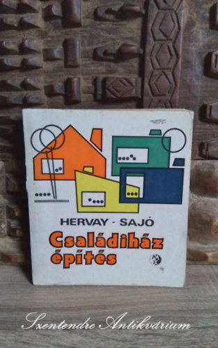 Saj� J�nos, B�der Istv�n  Hervay Hug� (lektor) - Csal�dih�z-�p�t�s - Szervez�s, K�lts�gek, Telek, Tervez�s, Kivitelez�s (Saj�t k�ppel!)