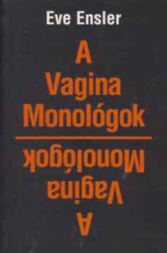 Eve Ensler - A vagina monolgok -  A botrnyknyv vgatlan vltozata