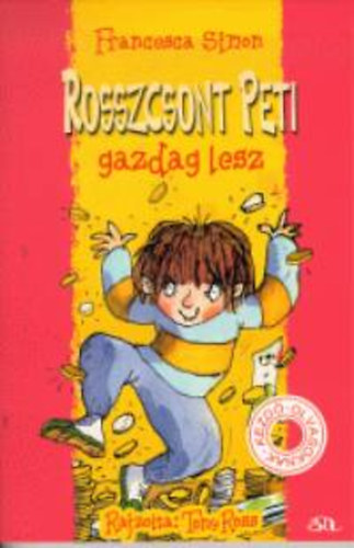 Francesca Simon - Rosszcsont Peti gazdag lesz