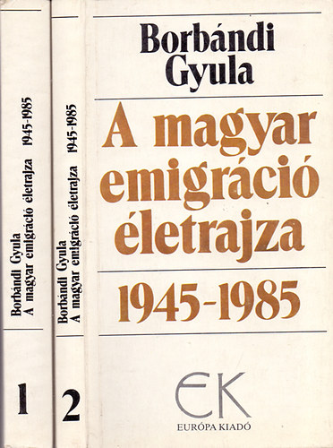 Borbándi Gyula - A magyar emigráció életrajza 1945-85 1-2.