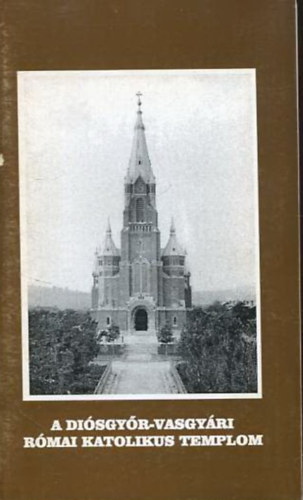 A Diósgyőr-vasgyári római katolikus templom