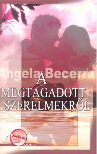 Jámbor Mariann Angela Becerra (szerk.), Jámbor Éva (ford.) - A megtagadott szerelmekről - A Spanyol Irodalom Remekei