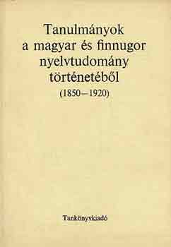 Szathmri Istvn - Tanulmnyok a magyar s finnugor nyelvtudomny trtnetbl(1850-1920)
