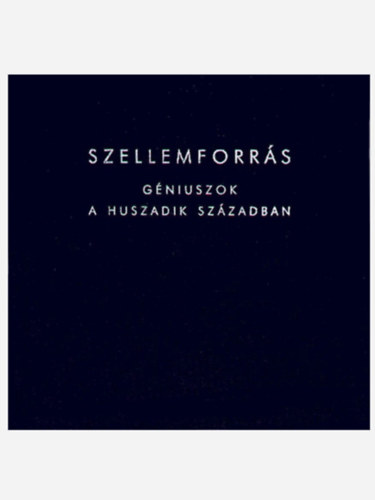 Vedres Andrs - Szellemforrs Gniuszok a huszadik szzadban (Spring of spirit Geniuses in the 20th century)
