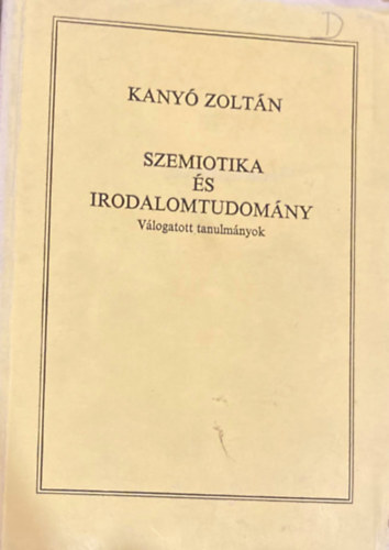 Kany Zoltn - Szemiotika s irodalomtudomny (vlogatott tanulmnyok)