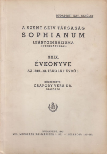 Dr. Csapody Vera - A Szent Szív Társaság Sophianum XXIX. évkönyve az 1942-43. iskolai évről
