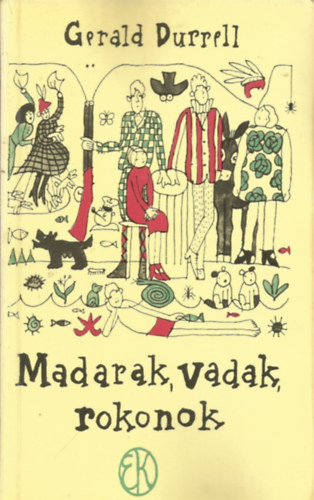 Gerald Durrell - Madarak, vadak, rokonok