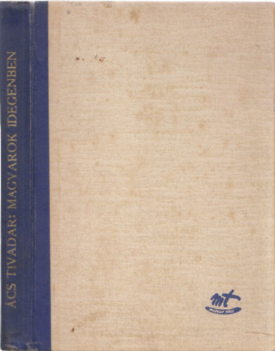 cs Tivadar - Magyarok Idegenben
