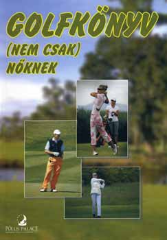 Simor Elza  (szerk.) - Golfknyv (nem csak) nknek