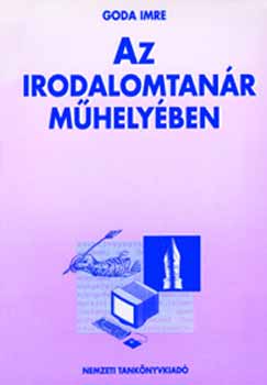 Goda Imre - Az irodalomtanr mhelyben