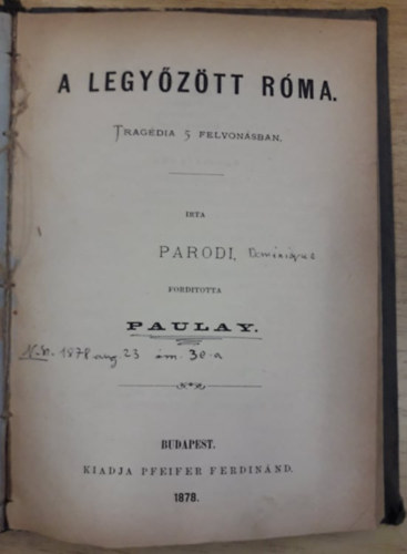 Nuitter Kroly, Dominique Parodi Sardou Victorien - Piccolino - Vig dalm 3 felvonsban / A legyztt Rma - Tragdia 5 felvonsban (2 m egybektve) (1878)