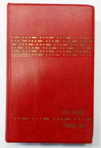 Winston Churchill - La Deuxieme Guerre Mondiale - L'Heure Tragique - L'angleterre Seule 1940 - Tome quatrieme (Vilghbor - A tragikus ra - Egyedl Anglia 1940 - Negyedik ktet)