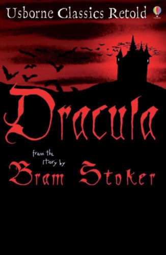 Bram Stoker - Usborne Classics Retold - Dracula from the story by Bram Stoker