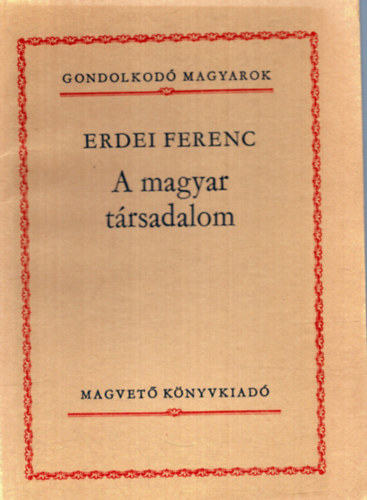 Erdei Ferenc - A magyar trsadalom (Gondolkod magyarok)
