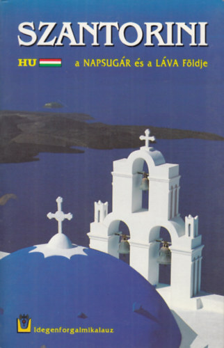 Szantorini - a Napsugár és a Láva földje