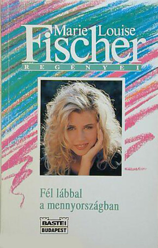 Marie Louise Fischer - Fl lbbal a mennyorszgban