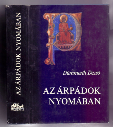 Dümmerth Dezső - Az Árpádok nyomában (3. javított kiadás, melléklettel)