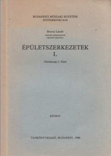 Bruzsa L�szl� - �p�letszerkezetek I. (�braanyag 2. f�zet)- k�zirat