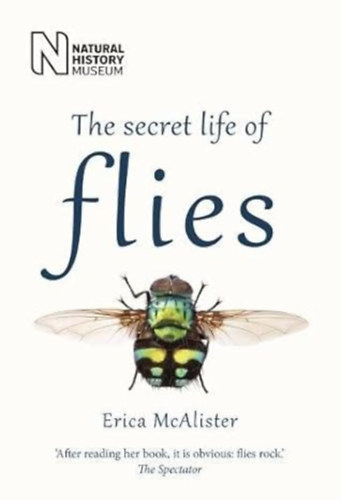Erica McAlister - The Secret Life of Flies (Paperback)