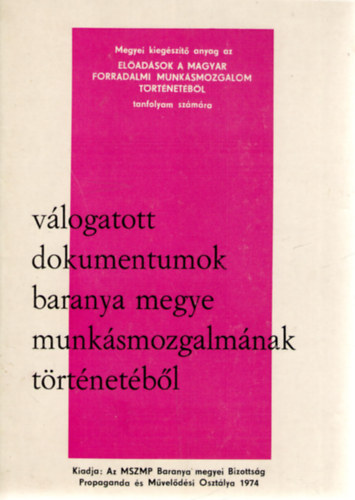 Kéri Nagy Béla - Válogatott dokumentumok Baranya megye munkásmozgalmának történetéből