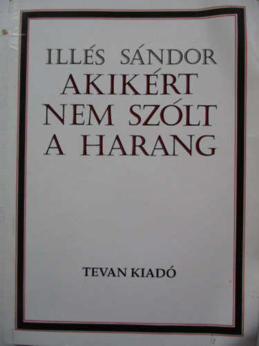 Ill�s S�ndor - Akik�rt nem sz�lt a harang