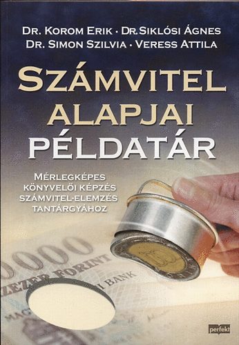 Dr. Korom Erik; Dr. Simon Szilvia; Veress Attila; Siklsi gnes - Szmvitel alapjai pldatr