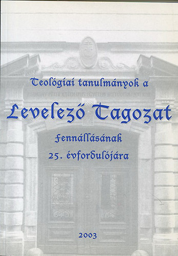 Krnitz Mihly  (szerk.) - Teolgiai tanulmnyok a levelez tagozat fennllsnak 25. vforduljra