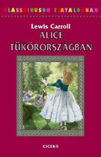 Lewis Carroll - Alice Tkrorszgban