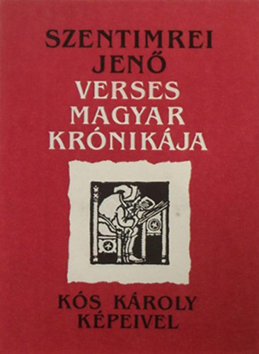 Szentimrei Jenő verses magyar krónikája (Kós Károly képeivel)