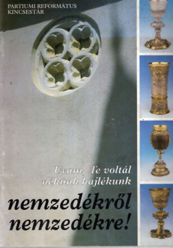 Sz. Bodn�r �va  (szerk.) - Uram, te volt�l n�k�nk hajl�kunk nemzed�kr�l nemzed�kre!