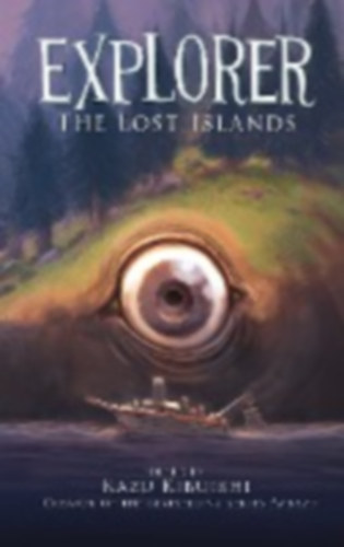 Kazu Kibuishi - Explorer - The Lost Islands