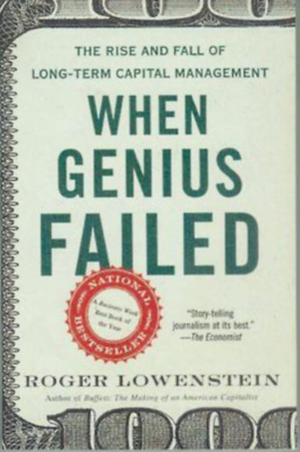 Roger Lowenstein - When Genius Failed: The Rise and Fall of Long-Term Capital Management