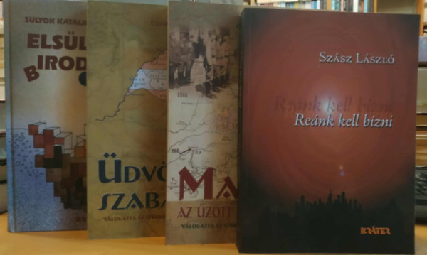 Pomog�ts B�la, Sulyok Katalin Sz�sz L�szl� - Sikl�s L�szl� - 4 db Re�nk kell b�zni + Magyar az �z�tt magyars�gban + �dv�zl�gy, szabads�g! + Els�llyedt birodalom