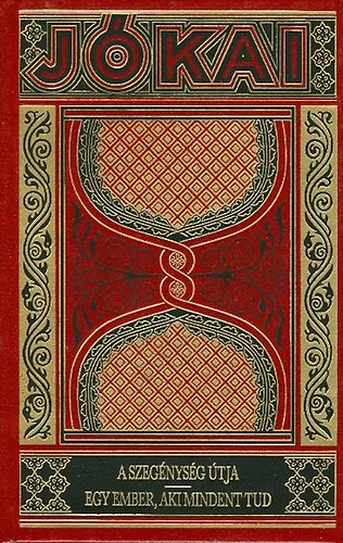 J�kai M�r - A szeg�nys�g �tja- Egy ember, aki mindent tud (Gy�jtem�nyes d�szkiad�s 42.)