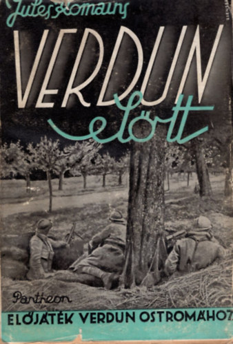 Jules Romains - Verdun eltt (eljtk Verdun ostromhoz)