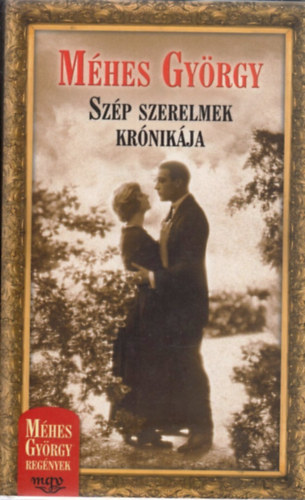 M�hes Gy�rgy - Sz�p szerelmek kr�nik�ja