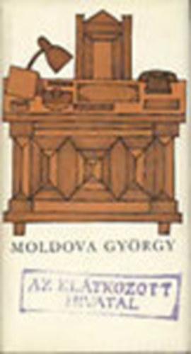 Moldova Gyrgy - Az eltkozott hivatal - ELS KIADS