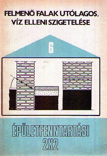 L�n�rt Istv�n - Felmen� falak ut�lagos, v�z elleni szigetel�se