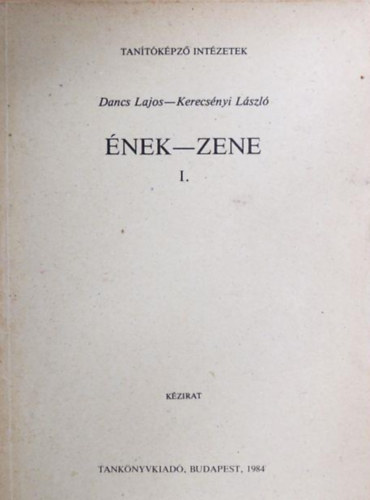 Kerecsényi László - Dancs Lajos - Ének-zene I. kézirat
