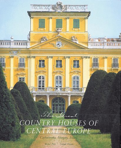 Michael Pratt; Gerhardt Trumler - The Great Country Houses of Central Europe