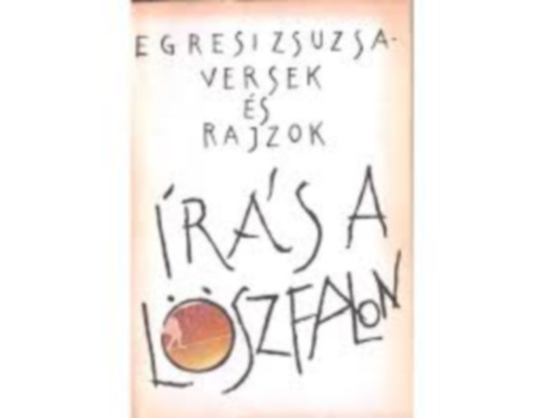 Egresi Zsuzsa - Íras a löszfalon - Versek és rajzok