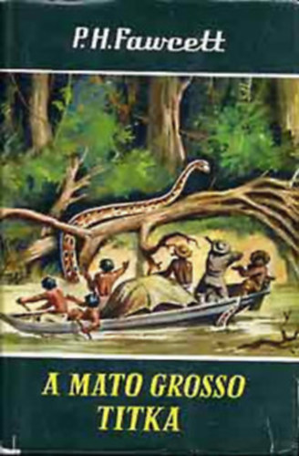 Percy Harrison Fawcett - A Mato Grosso titka