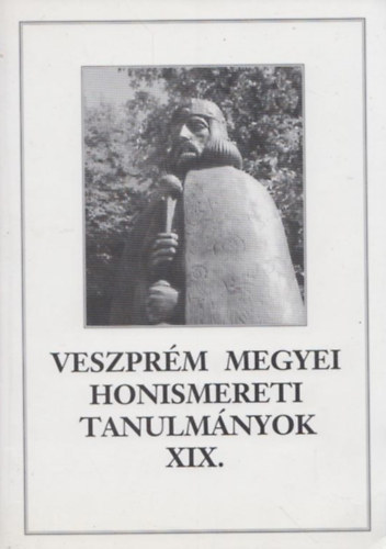 Dr. Tth Dezs  (szerk.) - Veszprm megyei honismereti tanulmnyok XIX.