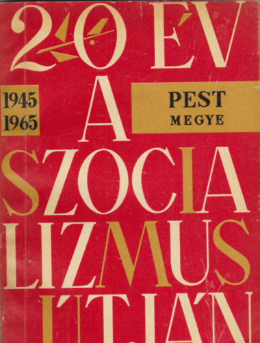 20 v a szocializmus tjn (Pest megye, 1945-1965)